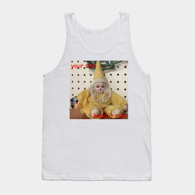 your skin, hand it over - small and knowing clown Tank Top by goblinbabe